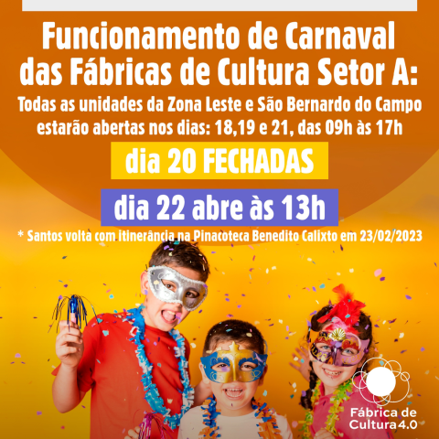 Funcionamento das Fábricas de Cultura Zona Leste, SBC e Santos no carnaval de 2023