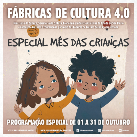 O flyer promocional das "Fábricas de Cultura 4.0" anuncia o "Especial Mês das Crianças," com atividades de 1 a 31 de outubro, destacando uma ilustração festiva de duas crianças e convidando o público a acessar o site oficial.