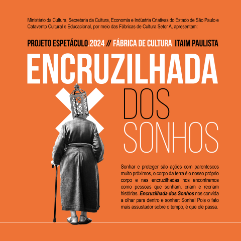 Cartaz com fundo laranja divulgando o espetáculo "Encruzilhada dos Sonhos", mostrando uma pessoa de costas vestindo um robe e apoiada em uma bengala, com uma lanterna metálica cobrindo sua cabeça.