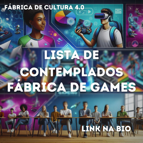 Imagem promocional da Fábrica de Cultura 4.0 anunciando a lista de contemplados para o projeto Fábrica de Games, com ilustrações de tecnologias e jovens em uma sala de aula.