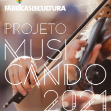 Imagem de uma pessoa tocando um violino com o logo das Fábricas e escrito "Projeto Musicando 2021"