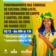 Funcionamento das Fábricas de Cultura Zona Leste, SBC e Santos, em jogo do Brasil na Copa do Mundo 2022