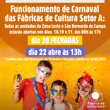 Funcionamento das Fábricas de Cultura Zona Leste, SBC e Santos no carnaval de 2023 